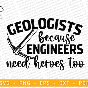 Geologists because Engineers need Heroes Too svg, geology shirt design | Instant download