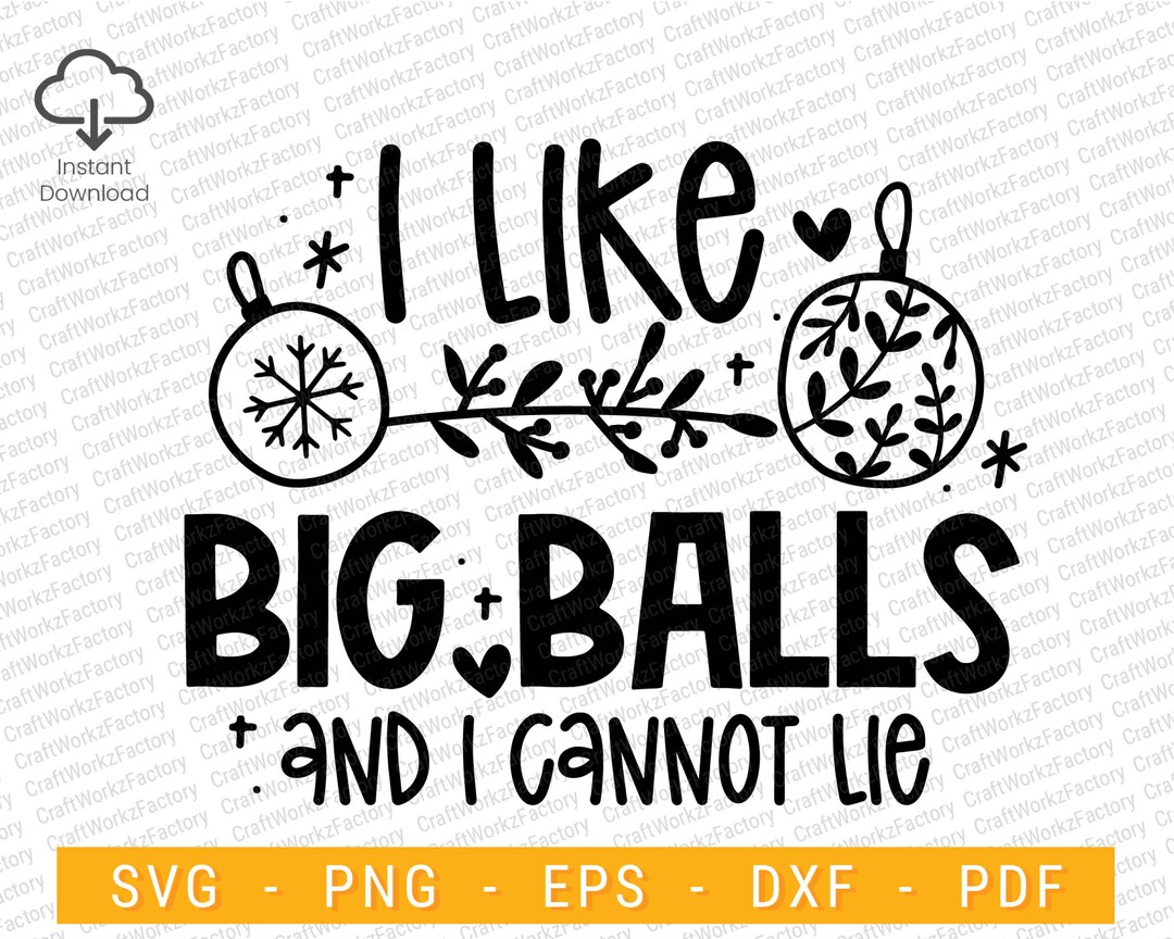 I Like Big Balls and I Cannot Lie Svg, Funny Christmas Svg, Holiday