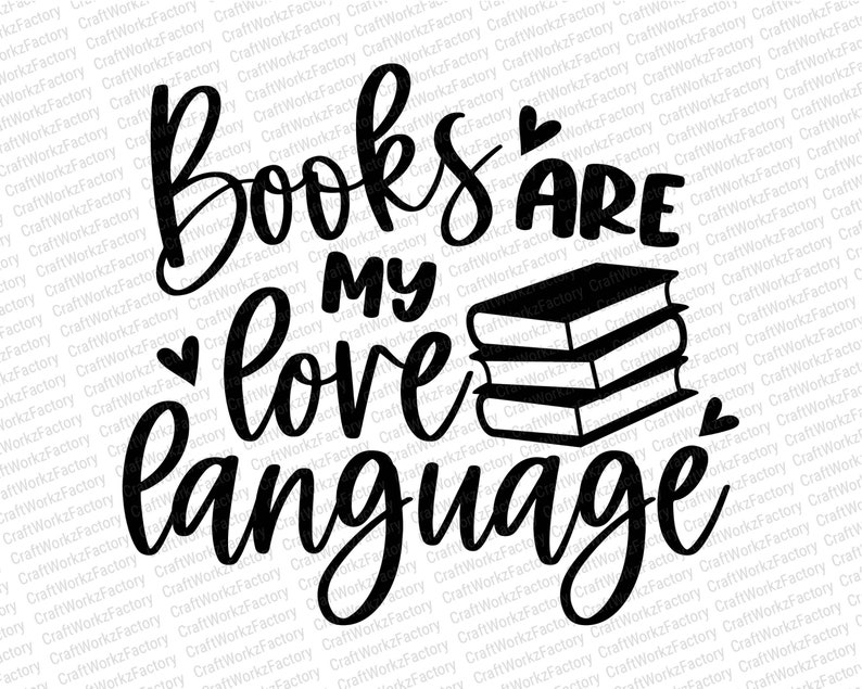 May include: Black and white graphic text that reads "Books are my love language" with a stack of three books to the right of the text.