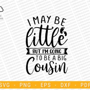 I may be little but im going to be a big cousin svg, Pregnancy Announcement svg, Onesie, New Cousin | Instant download