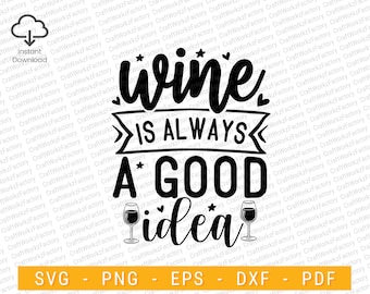 Wine is always a good idea svg, Wine Sayings Svg, Wine Lover Quotes svg, Wine Quote Svg, Wine Tshirt Svg | Instant download
