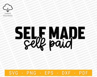 Self Made Self Paid svg, Boss lady, Entrepreneur svg, Entrepreneurship, CEO, Empowered Svg, Momlife Svg, Mother Hustler| Instant download