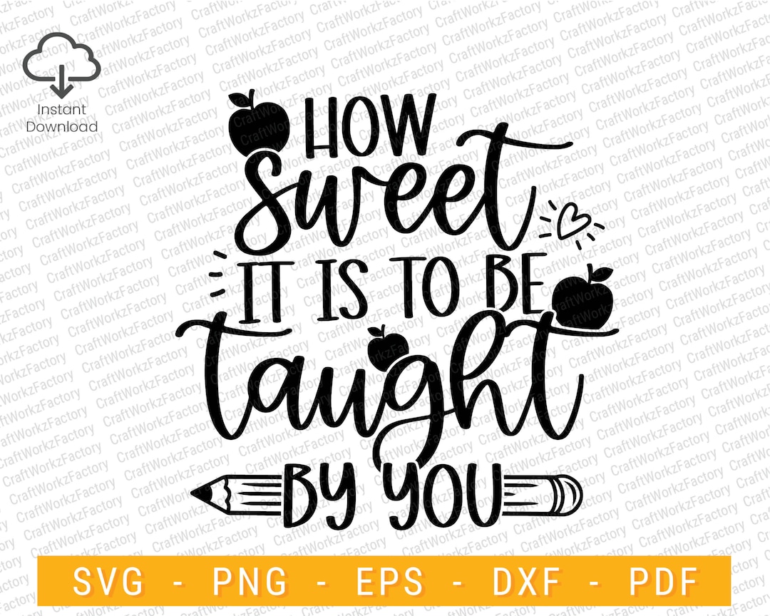 How Sweet It is to Be Taught by You Svg, Teacher Quote Svg for Teacher