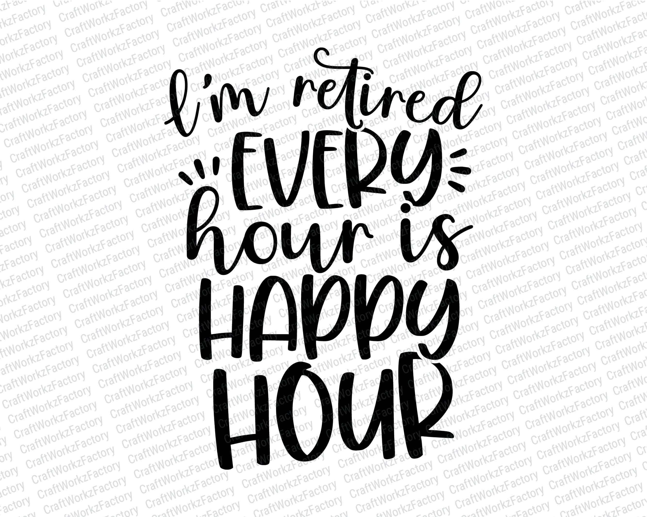 I'm Retired Every Hour Is Happy Hour Beer Tees For Men Women I'm Retired Every Hour Is Happy Hour Beer Tees For Men Women