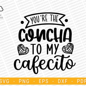 You&#39;re The Concha To My Cafecito Svg, Latina tshirt, Proud latina, Chicana Svg, Mexicana Svg, Hispanic Svg | Instant download