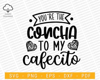 You're The Concha To My Cafecito Svg, Latina tshirt, Proud latina, Chicana Svg, Mexicana Svg, Hispanic Svg | Instant download