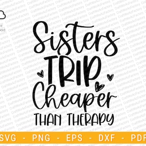 Sisters Trip Cheaper Than Therapy svg, Vacay mode trip in progress svg, Girls weekend party, Girls vacation svg | Instant download