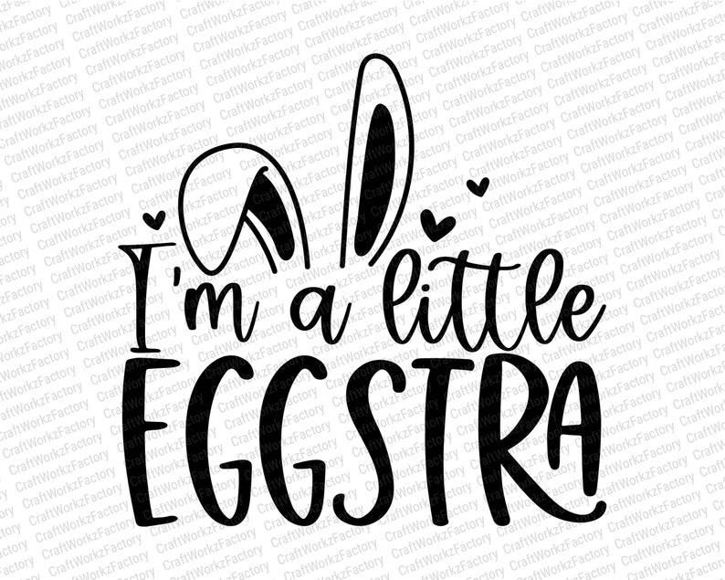 I'm a Little Eggstra Svg, Easter Baby Svg, Funny Kids Easter Bunny Svg ...