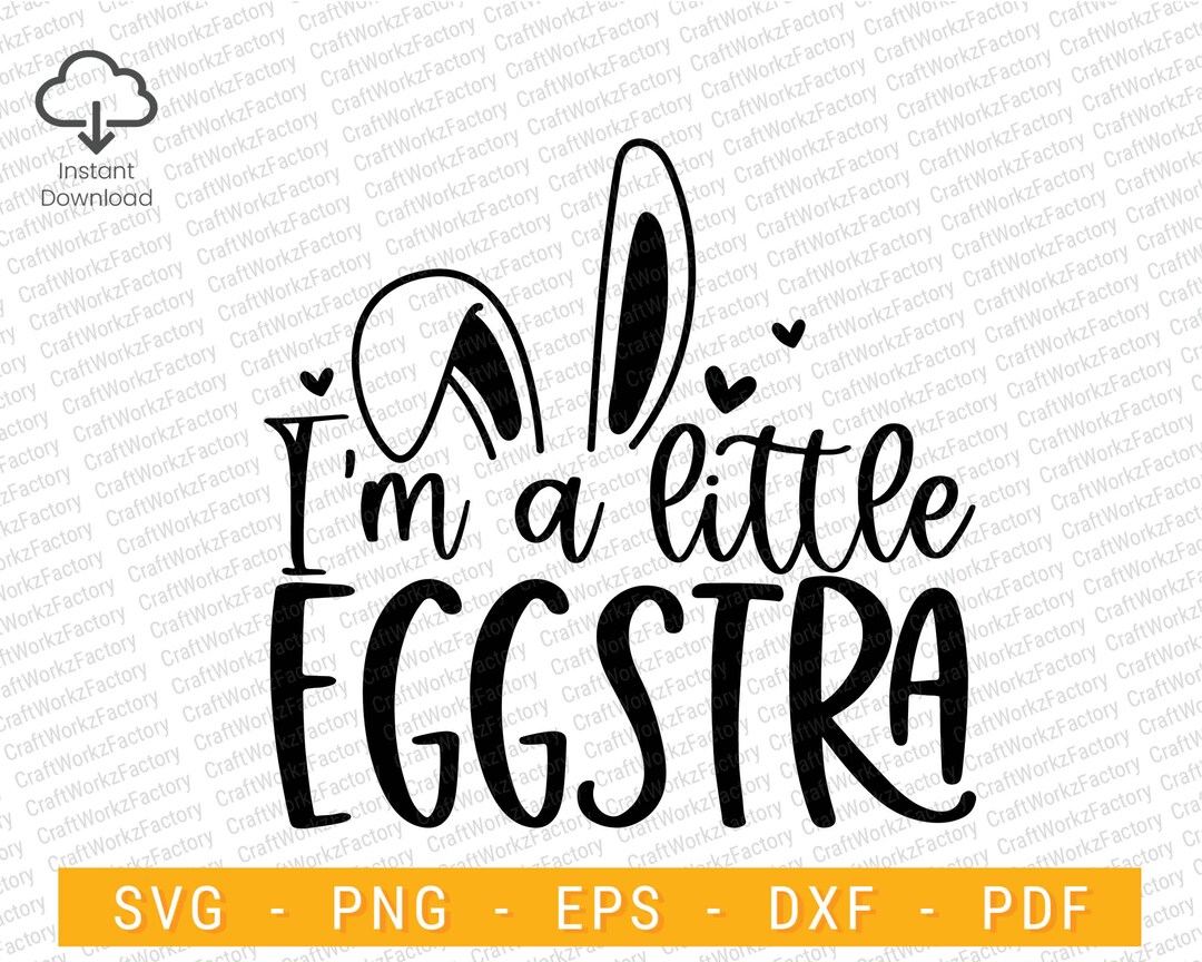 I'm a Little Eggstra Svg, Easter Baby Svg, Funny Kids Easter Bunny Svg ...