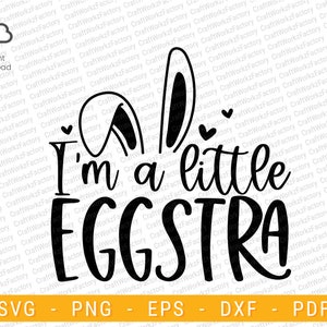 I'm a Little Eggstra Svg, Easter Baby Svg, Funny Kids Easter Bunny Svg ...