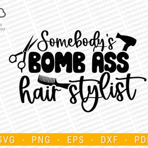 Somebody es Bomb Ass Hair Stylist svg, Hairdresser Svg, Hairapist Svg, Beautytician Svg, Hairstylist Shirt design Svg | Sofortiger Download