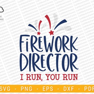 Firework director i run you run svg, independence day, fourth of july svg, funny American patriotic svg, 4th Of July Svg | Instant download