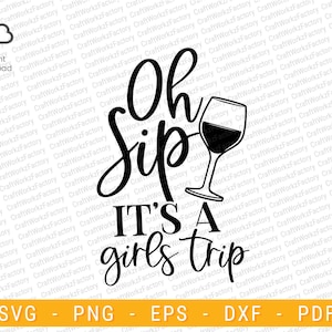 Oh Sip It&#39;s A Girl&#39;s Trip svg, Girls Trip svg, Girls Vacation svg, Summer svg | Instant download