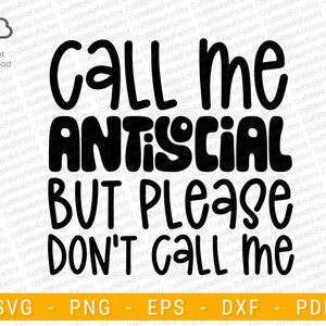 Llámame antisocial pero por favor no me llames svg, Sarcastic Svg, Antisocial Svg, Diseño de camisa introvertida / Descarga instantánea