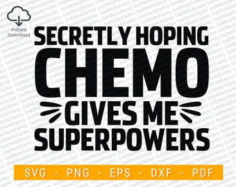 Secretly Hoping Chemo Gives Me Superpowers svg | Instant download