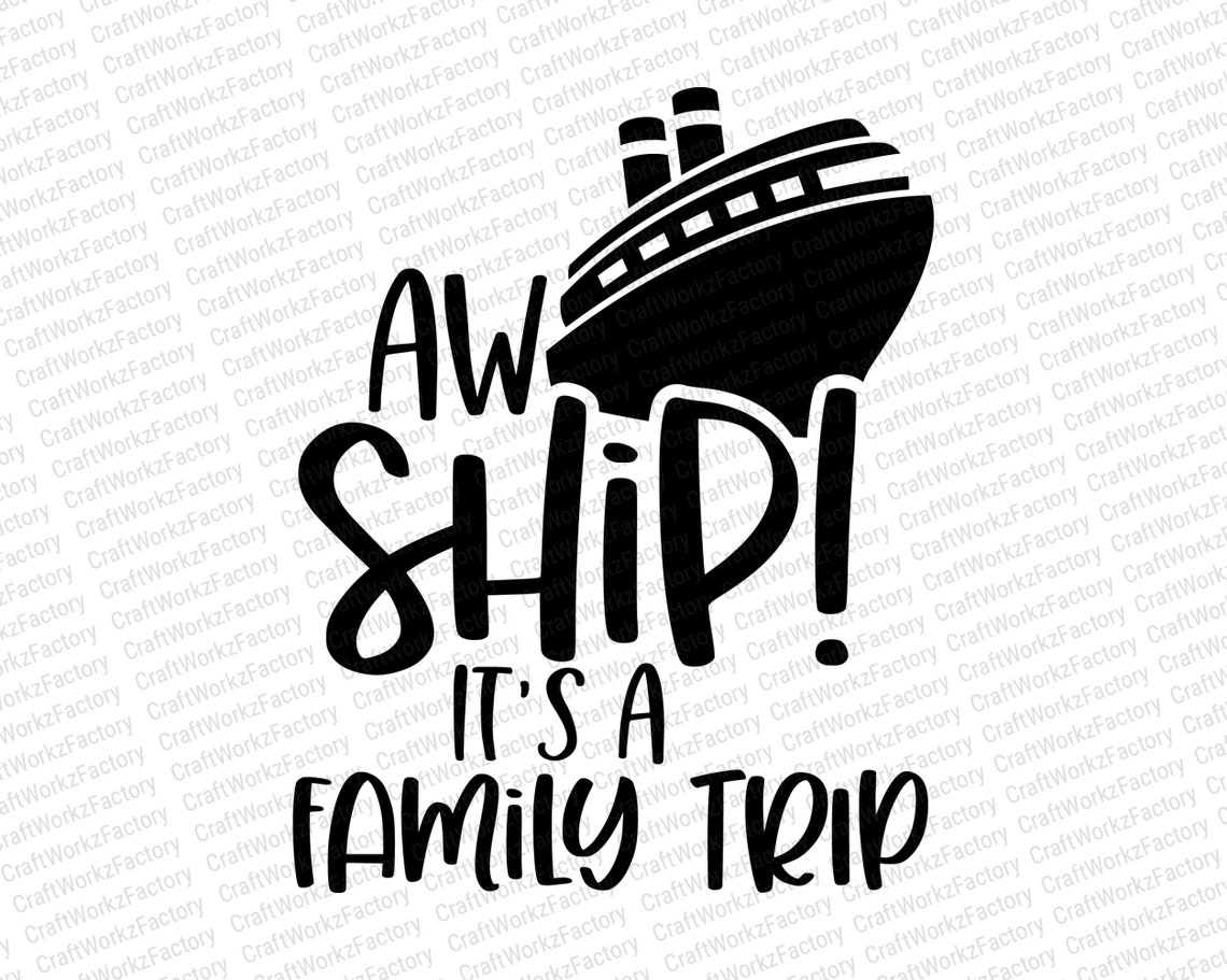 Aw Ship Its a Family Trip Svg, Cruise Svg, Family Cruise Vacation ...