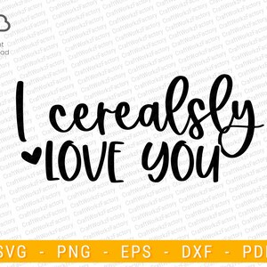 I Cerealsly Love You svg, Cereal-sly, Valentine Gift svg, Funny Valentine svg, Cereal svg, Valentine&#39;s Day, Valentine PNG | Instant download