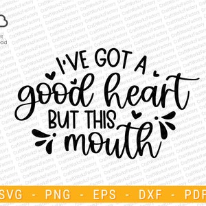 Tengo un buen corazón pero esta boca svg, camisa ruda svg, momlife Cussing Svg / Descarga instantánea