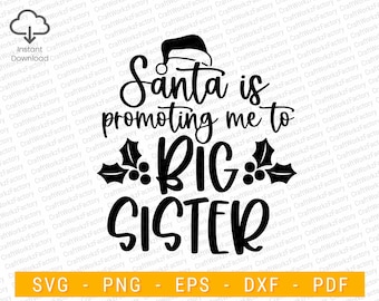 Santa is promote me to big sister svg, Big sister for Christmas, Neues Baby svg, Weihnachten Schwangerschaft svg | Sofortiger Download