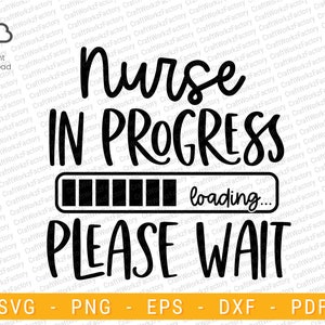 Nurse In Progress Loading Please Wait svg, Nursing Student Svg, Nurse Svg, Nursing School Svg, hand letter svg | Instant download