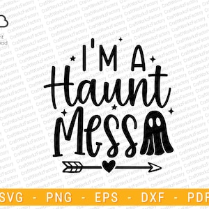 I&#39;m A Haunt Mess SVG, Ghost House Svg, Happy Halloween shirt design, Boho Halloween Quote | Instant download