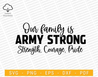 Our family is army strong svg, Strength, Courage, Pride, military mom svg, patriotic american, U.S. Military | Instant download