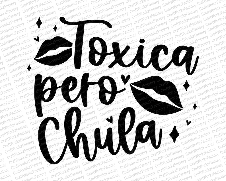 May include: Black and white graphic design with the text "Toxica pero chula" with two red lips and hearts.