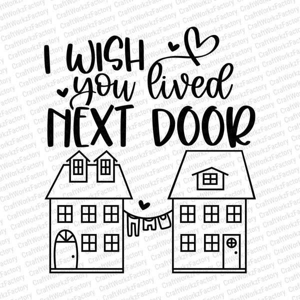 I wish you lived next door svg, Best Friend Svg, Besties Svg, Adult Humor | Instant download