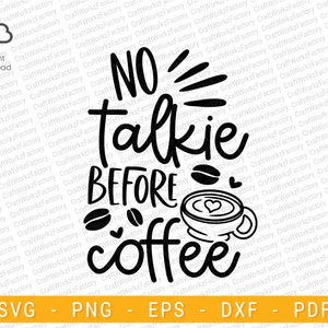 May include: Black and white graphic design with the text "No talkie before coffee" and a stylized image of a coffee cup with a heart-shaped design in the foam.