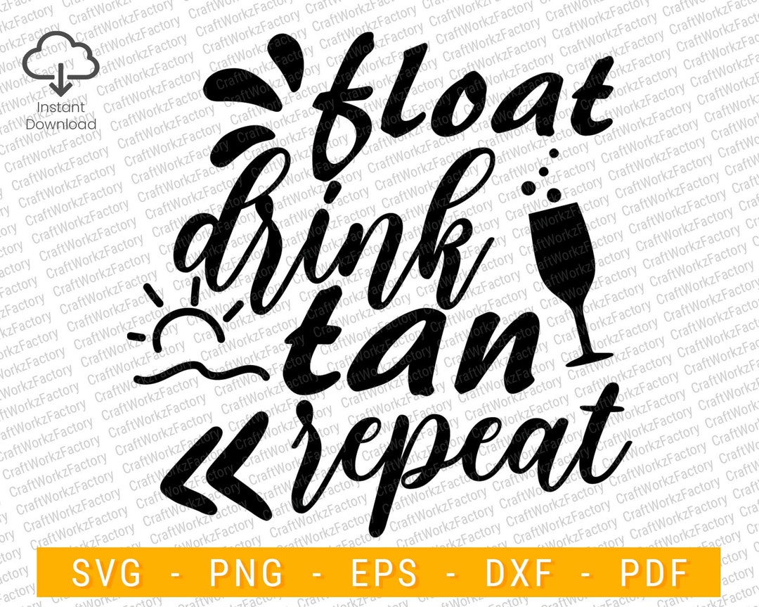 Float Drink Tan Repeat Svg, Girls Summer Vacation Trip, Beach Summer