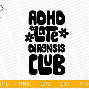 ADHD Late Diagnosis Club SVG, Neurodivergent Svg, Mental Health, Anxiety svg | Instant download