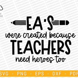 Les Ea ont été créés parce que les enseignants ont aussi besoin de héros svg, School SVG, cadeau d’assistant éducatif | Téléchargement instantané