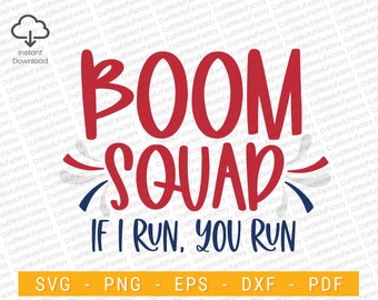 Boom Squad If I Run You Run SVG, independence day, fourth of july svg, funny American patriotic svg, 4th Of July Svg / Instant download