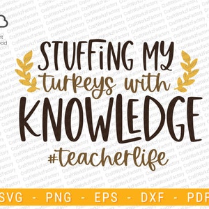 Stuffing my turkeys with knowledge svg, Teacherlife, Teacher Tee design, Elementary School Teacher | Instant download
