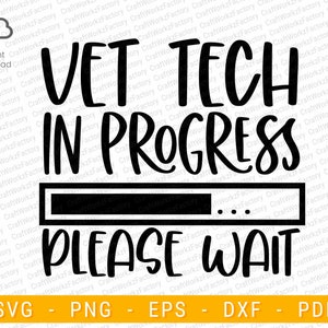 VET Tech In Progress, please wait, Graduation svg, Veterinary Medicine SVG, Vet Appreciation, student graduate svg | Instant download