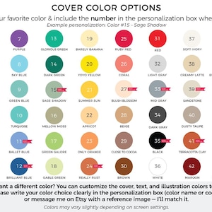 May include: A color chart displaying forty-eight numbered circles, each representing a unique color option with its corresponding name. The text reads: COVER COLOR OPTIONS, Choose your favorite color & include the number in the personalization box when ordering. Example personalization: Color #15 - Sage Shadow. Want a different color? You can customize the cover, text, and illustration colors too. Please write your color choice clearly in the personalization box (color name or code), or message me on Etsy with a reference image &ndash; I&rsquo;ll match it. Colors may vary slightly depending on screen settings.