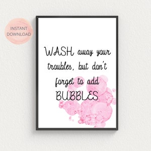 Wash away your troubles but don&#39;t forget to add bubbles poster | Bathroom print | bathroom wall decor | printable art | quote print |