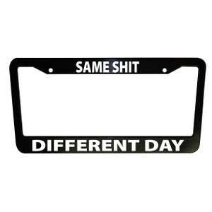 Mesma merda dia diferente engraçado preto plástico alumínio quadro da placa de licença caminhão carro van acessórios do veículo peças de automóvel