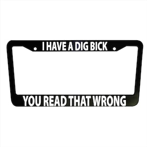 A Dig Bick License Plate Frame, Funny Black Plastic or Aluminum, Truck Car Van Decor, Car Accessories, Car Parts, Plate Holders, Meme Frames