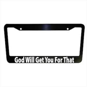 God Will Get You Black Plastic or Aluminum License Plate Frames Truck Car Van Decor Car Accessories Vehicle Parts Religious Christian Holder