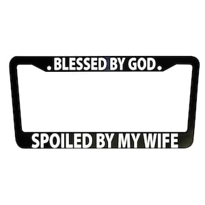 Abençoado por Deus - Moldura de placa de licença de esposa, plástico preto engraçado, alumínio, decoração de caminhão, acessórios para carro, peças de carro, suportes de placa, moldura de meme