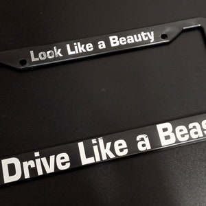 Look Like a Beauty Drive Like a Beast Black Plastic or Aluminum License Plate Frame Truck Car Van Décor Car Accessories New Car Funny Gifts