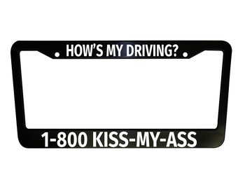 How is My Driving? Funny Black Plastic or Aluminum License Plate Frame Truck Car Van Décor Car Accessories New Car Gifts for Him Her