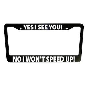 I Won&#39;t Speed Up Black Plastic or Aluminum License Plate Frame Truck Car Van Décor Car Accessories New Car Funny Gifts Auto Parts