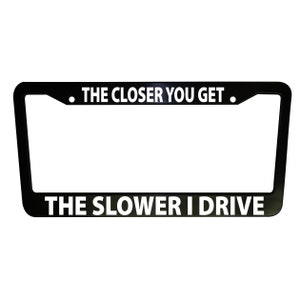 The Closer You Get Funny Black Plastic Aluminum License Plate Frame Truck Car Van Auto Parts Vehicle Accessories