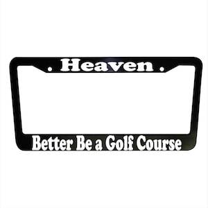 Heaven Golf Course Funny License Plate Frame, Black Plastic or Aluminum Truck Car Van Decor, Car Accessories Vehicle Parts, Plate Holder
