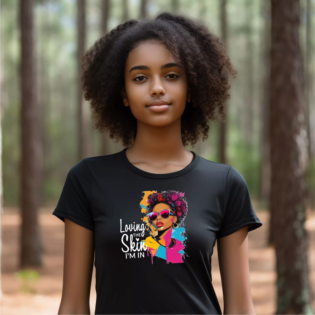 Loving The Skin I m In Shirt Black Woman Shirt Black Etsy loving-the-skin-i-m-in-shirt-black-woman-shirt-black-etsy