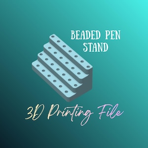 May include: A light blue, tiered, stepped pen stand with multiple circular holes for holding pens. The text BEADED PEN STAND and 3D Printing File are displayed in white and pink script fonts against a teal gradient background.