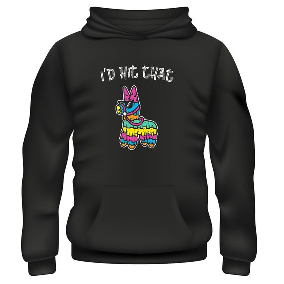 I'd Hit That Funny Pinata Double Meaning Comedy Hoodie 