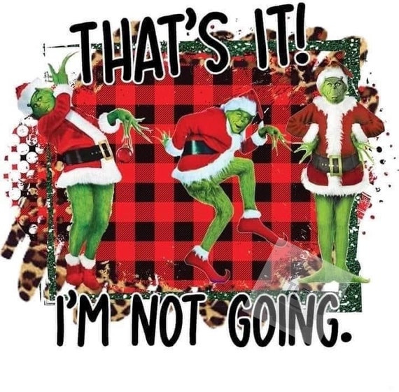 Thats It Im Not Going Grinch PNG Etsy Australia